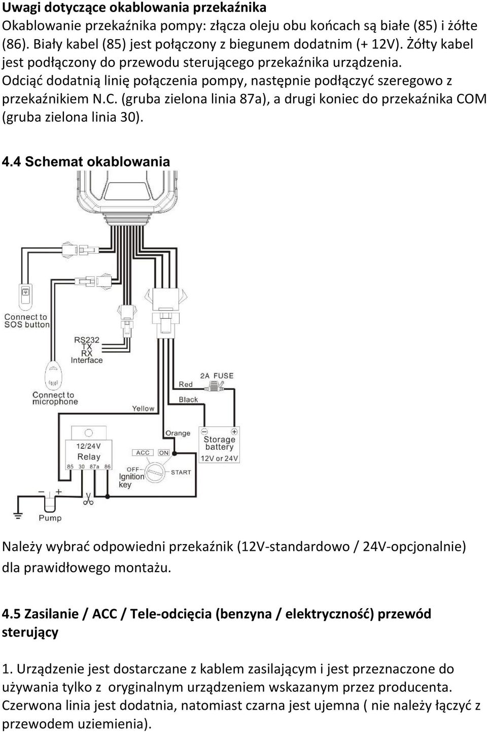 (gruba zielona linia 87a), a drugi koniec do przekaźnika COM (gruba zielona linia 30). 4.