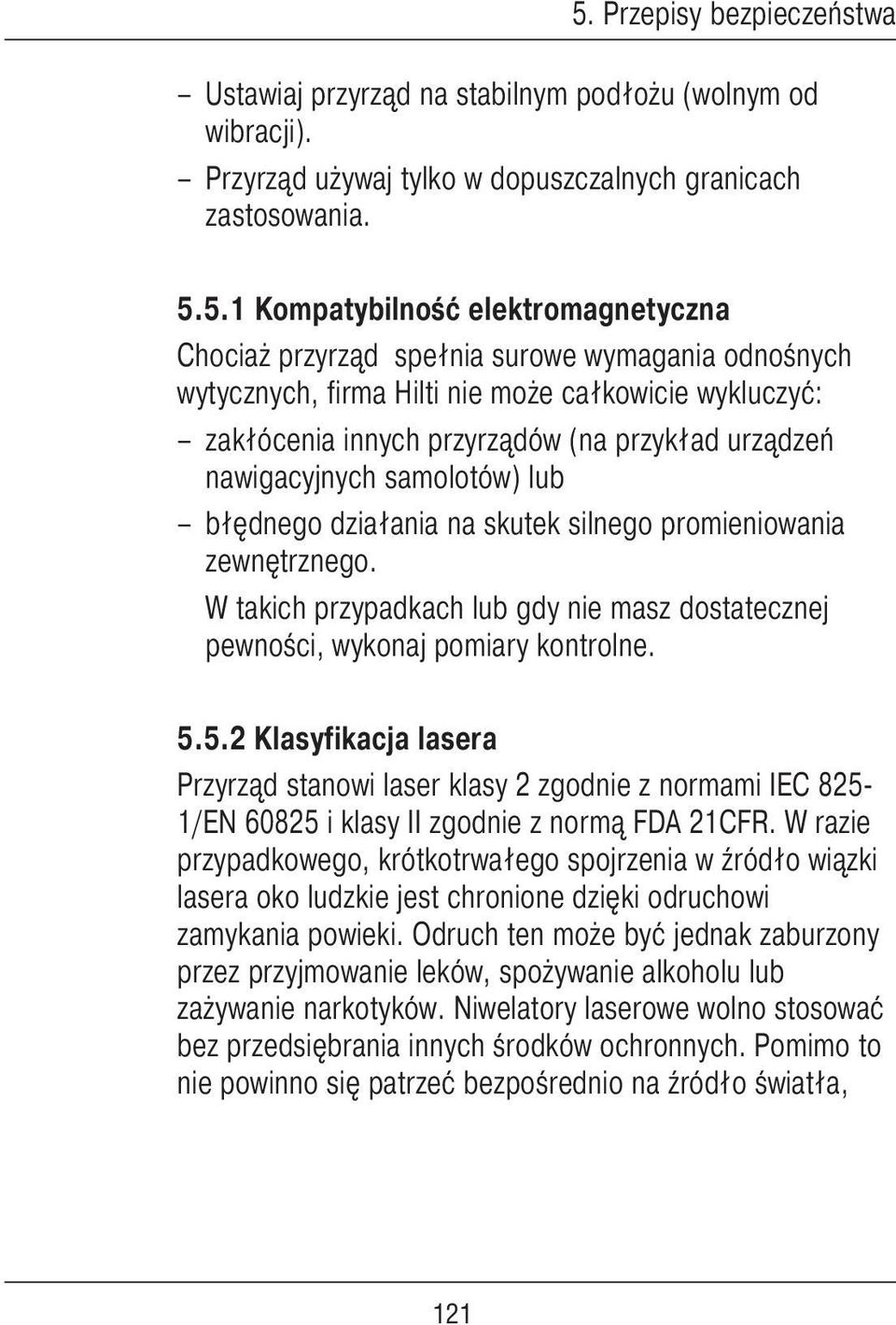 na skutek silnego promieniowania zewnętrznego. W takich przypadkach lub gdy nie masz dostatecznej pewności, wykonaj pomiary kontrolne. 5.