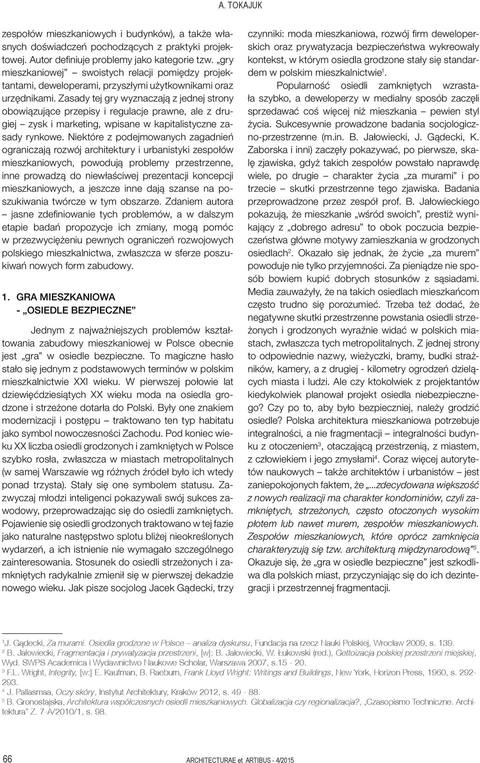 Zasady tej gry wyznaczają z jednej strony obowiązujące przepisy i regulacje prawne, ale z drugiej zysk i marketing, wpisane w kapitalistyczne zasady rynkowe.