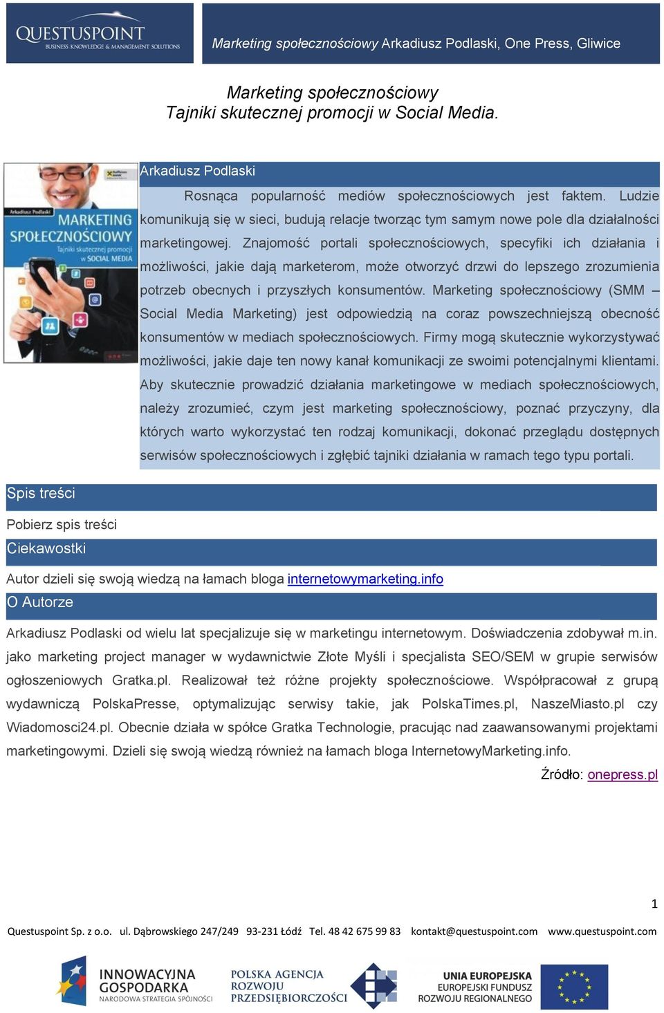 Znajomość portali społecznościowych, specyfiki ich działania i możliwości, jakie dają marketerom, może otworzyć drzwi do lepszego zrozumienia potrzeb obecnych i przyszłych konsumentów.