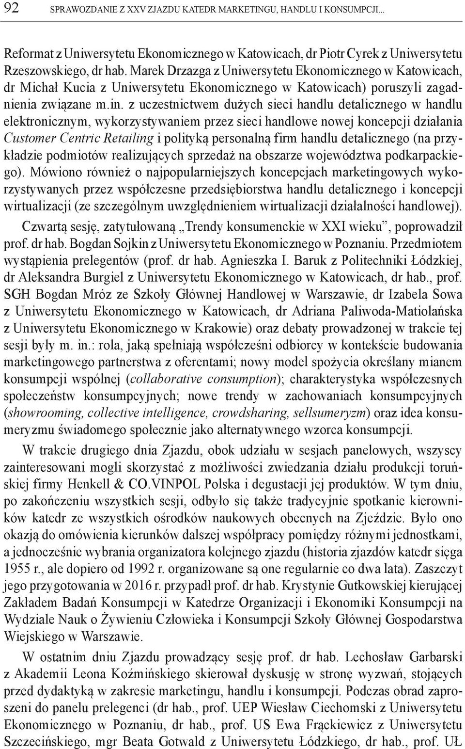 z uczestnictwem dużych sieci handlu detalicznego w handlu elektronicznym, wykorzystywaniem przez sieci handlowe nowej koncepcji działania Customer Centric Retailing i polityką personalną firm handlu