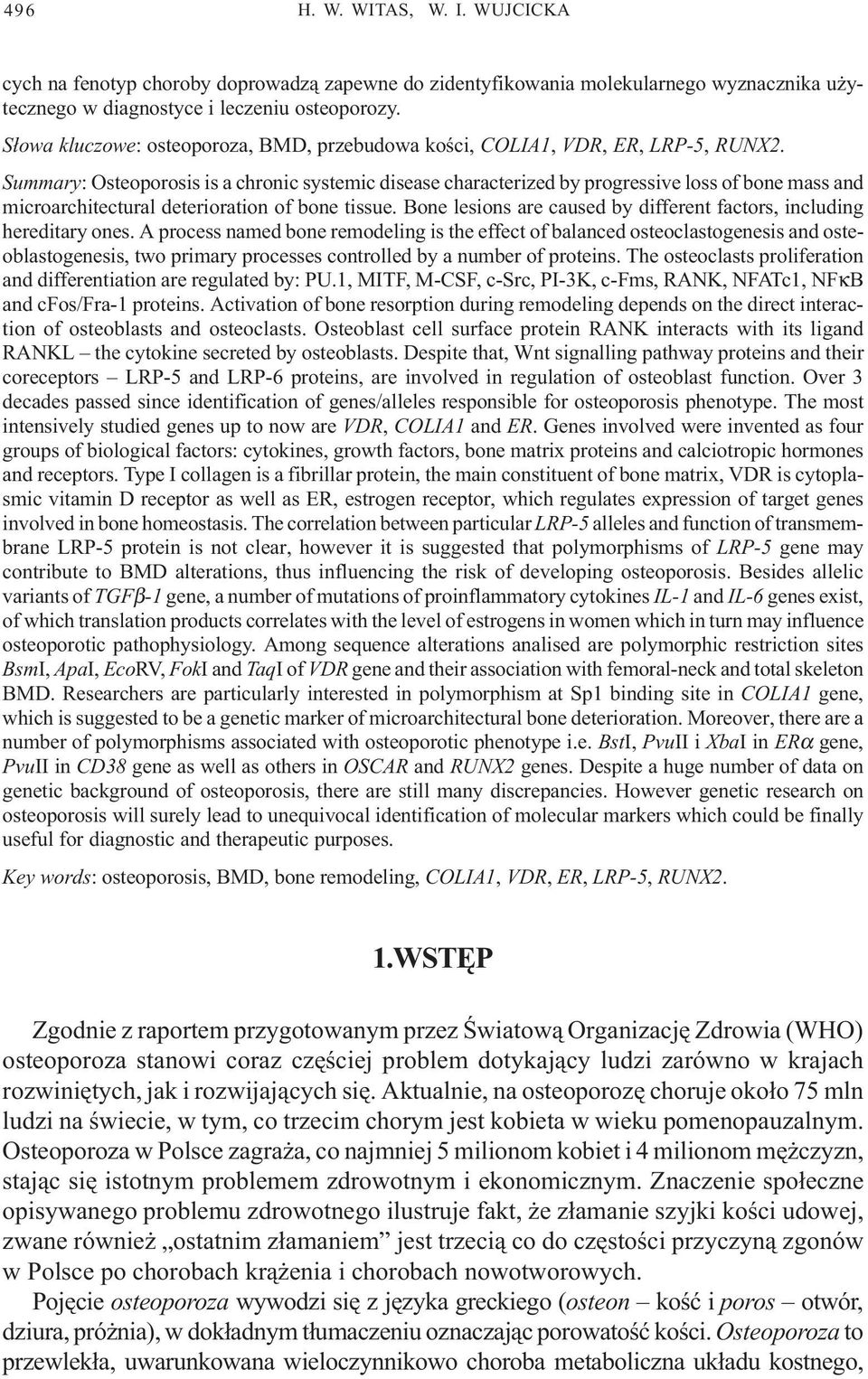 Summary: Osteoporosis is a chronic systemic disease characterized by progressive loss of bone mass and microarchitectural deterioration of bone tissue.