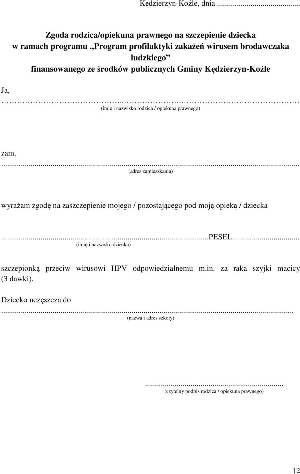 ze środków publicznych Gminy Kędzierzyn-Koźle Ja,... (imię i nazwisko rodzica / opiekuna prawnego) zam.
