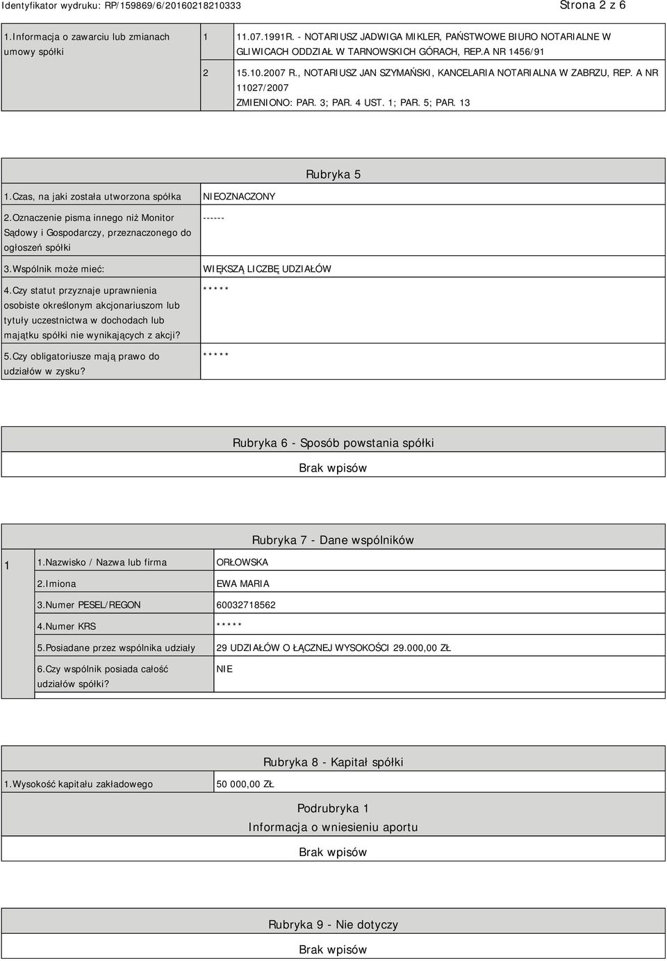 Oznaczenie pisma innego niż Monitor Sądowy i Gospodarczy, przeznaczonego do ogłoszeń spółki 3.Wspólnik może mieć: 4.