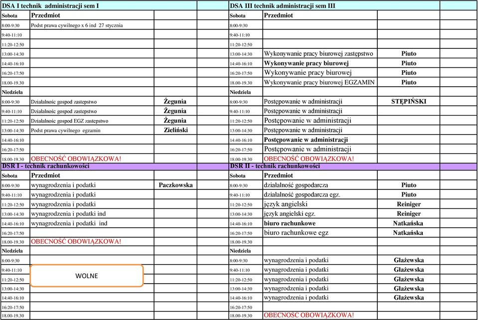 9:40-11:10 Postępowanie w administracji 11:20-12:50 Działalnośc gospod EGZ zastepstwo Żegunia 11:20-12:50 Postępowanie w administracji 13:00-14:30 Podst prawa cywilnego egzamin Zieliński 13:00-14:30