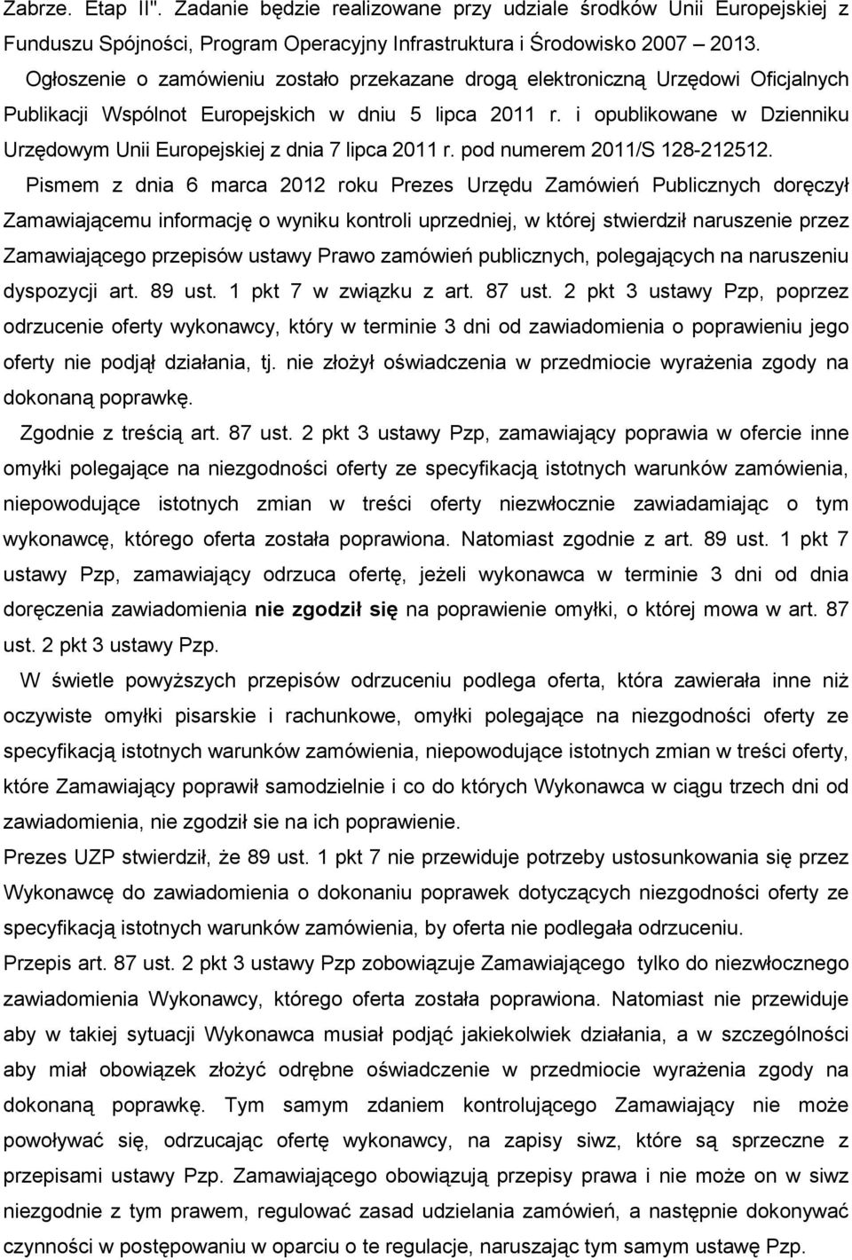 i opublikowane w Dzienniku Urzędowym Unii Europejskiej z dnia 7 lipca 2011 r. pod numerem 2011/S 128-212512.