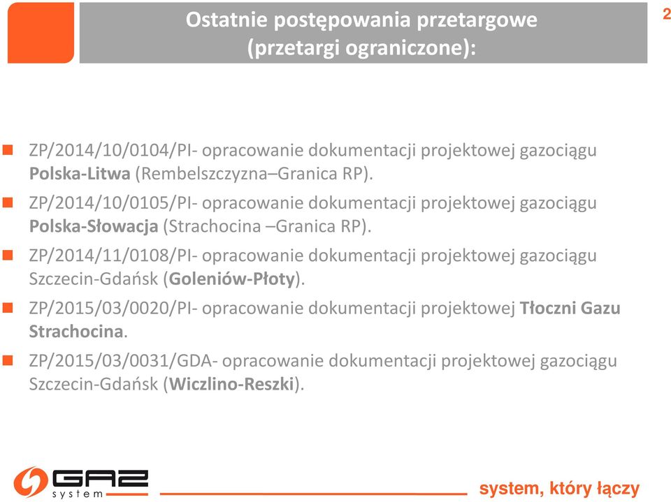 ZP/2014/11/0108/PI- opracowanie dokumentacji projektowej gazociągu Szczecin-Gdańsk (Goleniów-Płoty).