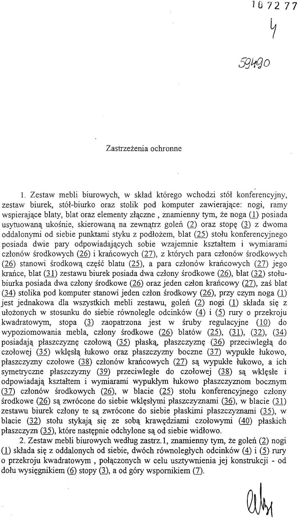 znamienny tym, że noga (1) posiada usytuowaną ukośnie, skierowaną na zewnątrz goleń (2) oraz stopę (3) z dwoma oddalonymi od siebie punktami styku z podłożem, blat (25) stołu konferencyjnego posiada