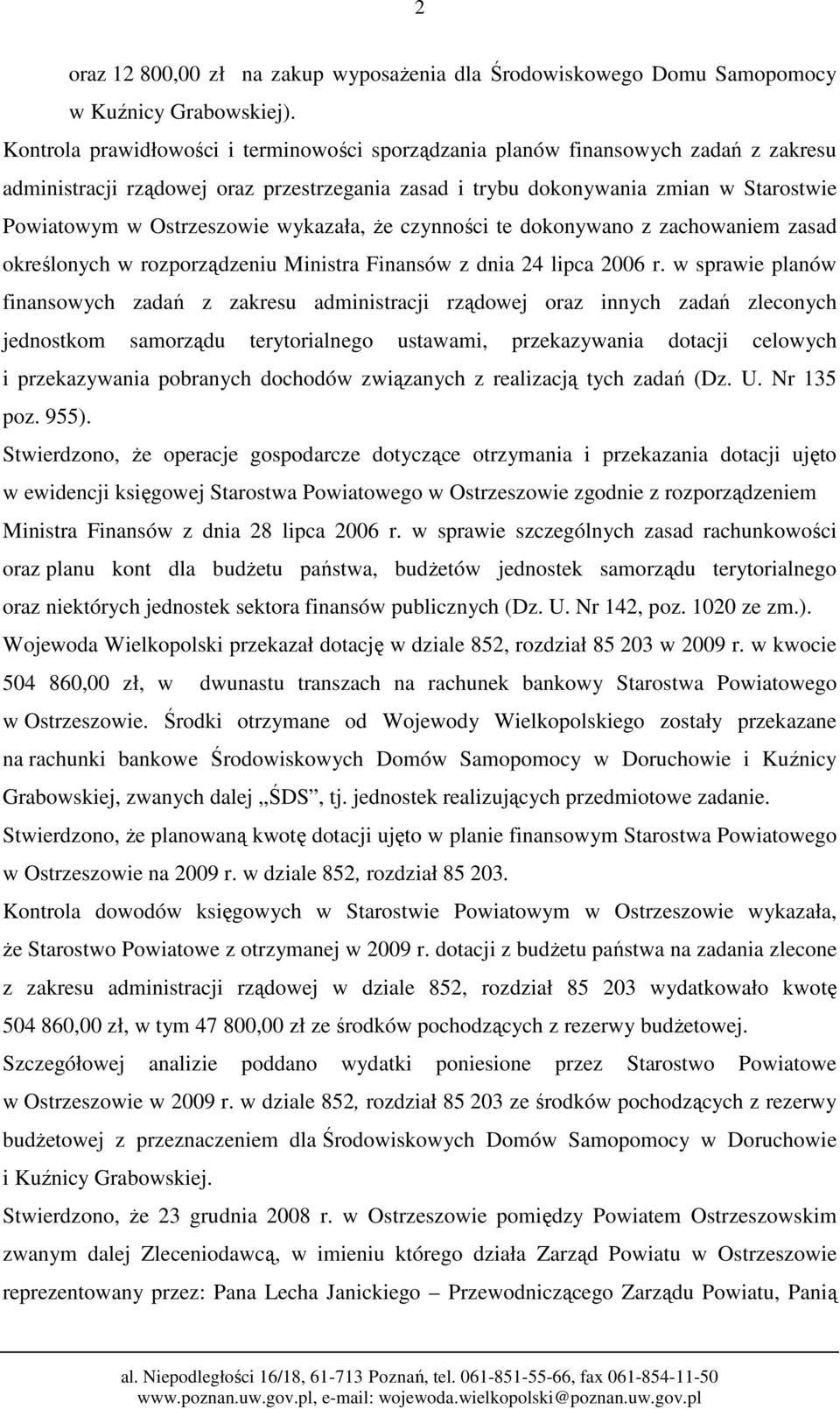 wykazała, Ŝe czynności te dokonywano z zachowaniem zasad określonych w rozporządzeniu Ministra Finansów z dnia 24 lipca 2006 r.