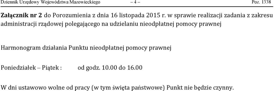 w sprawie realizacji zadania z zakresu administracji rządowej polegającego na udzielaniu nieodpłatnej