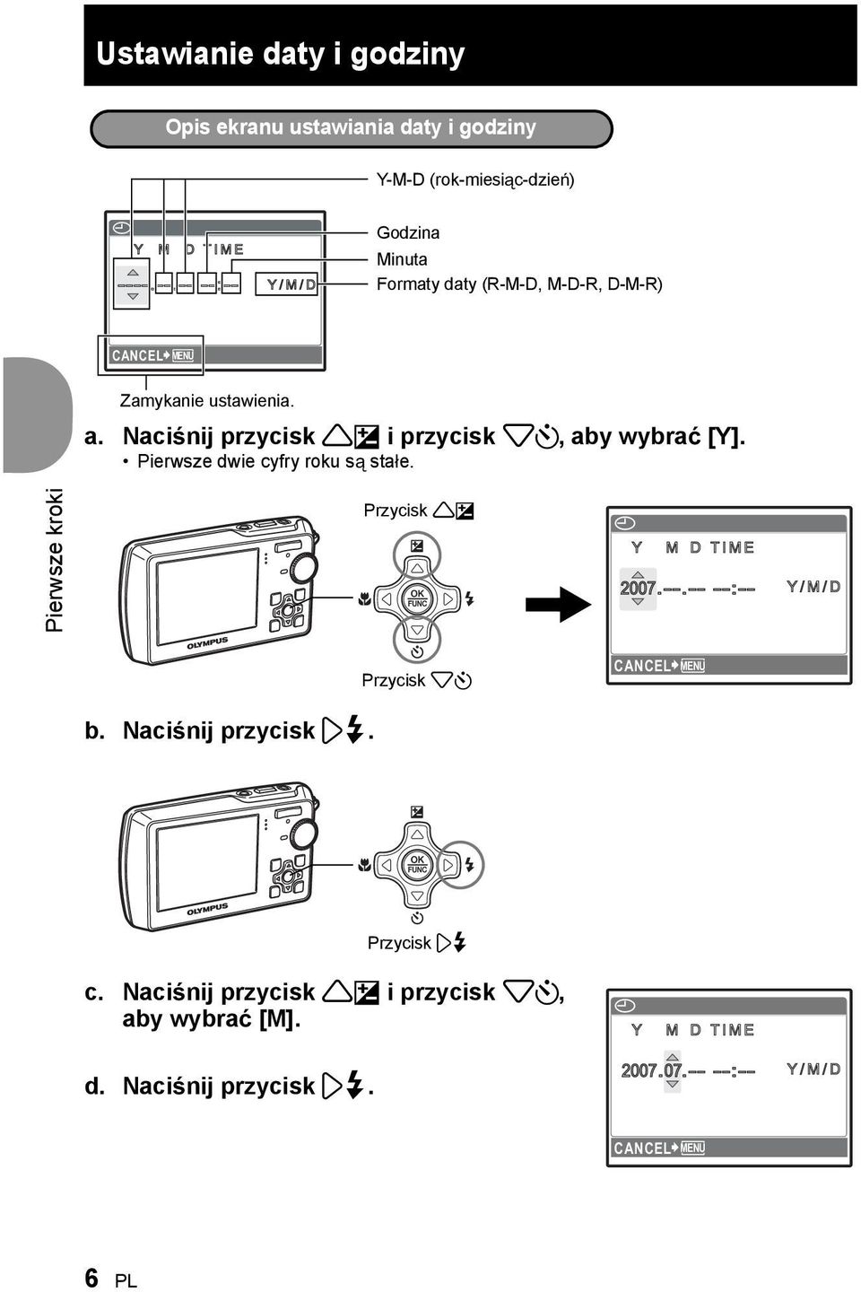 Naci nij przycisk F i przycisk Y, aby wybra [Y]. Pierwsze dwie cyfry roku s sta e.