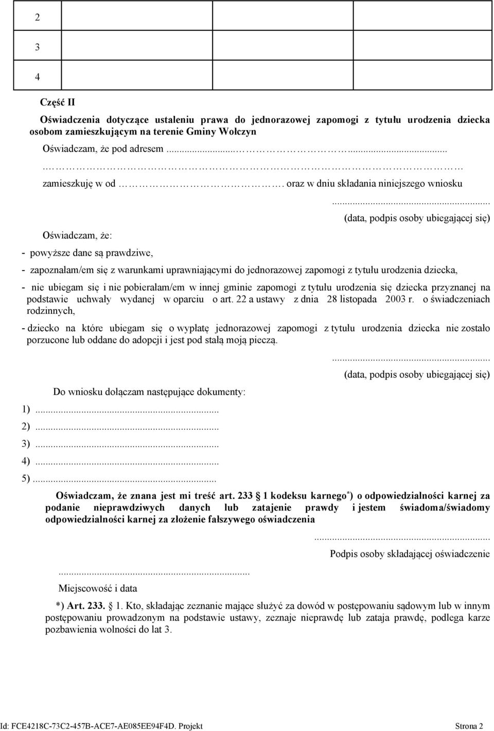 ubiegam się i nie pobierałam/em w innej gminie zapomogi z tytułu urodzenia się dziecka przyznanej na podstawie uchwały wydanej w oparciu o art. 22 a ustawy z dnia 28 listopada 2003 r.