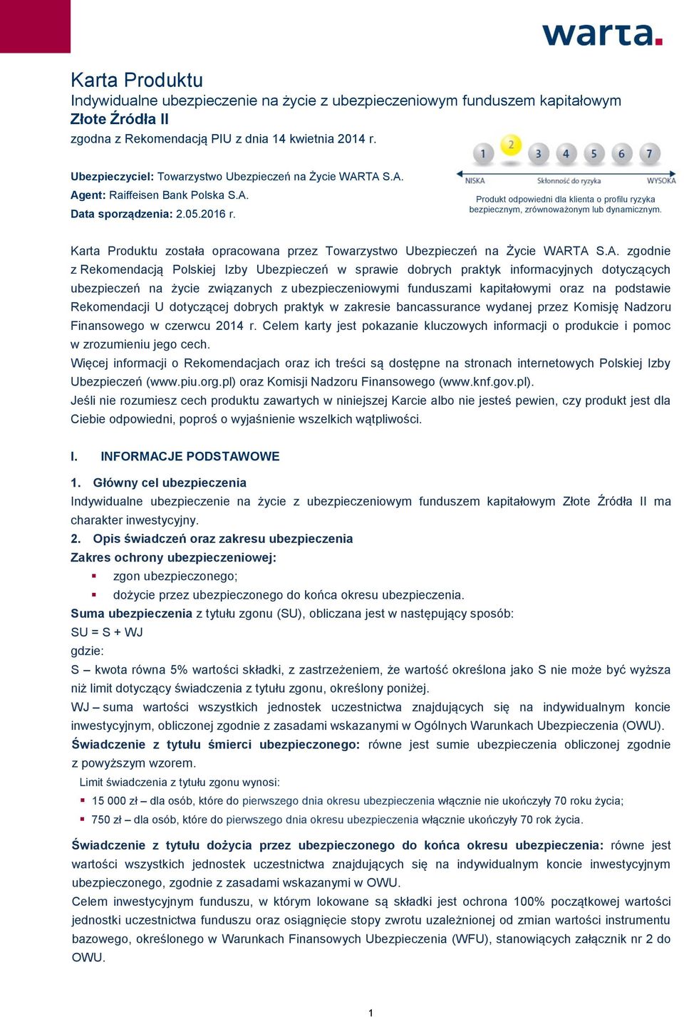 Produkt odpowiedni dla klienta o profilu ryzyka bezpiecznym, zrównoważonym lub dynamicznym. Karta Produktu została opracowana przez Towarzystwo Ubezpieczeń na Życie WAR