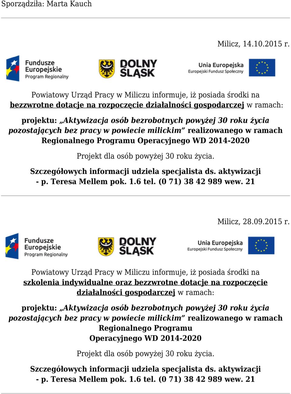 pozostających bez pracy w powiecie milickim realizowanego w ramach Regionalnego Programu Operacyjnego WD 2014-2020 Projekt dla osób powyżej 30 roku życia.