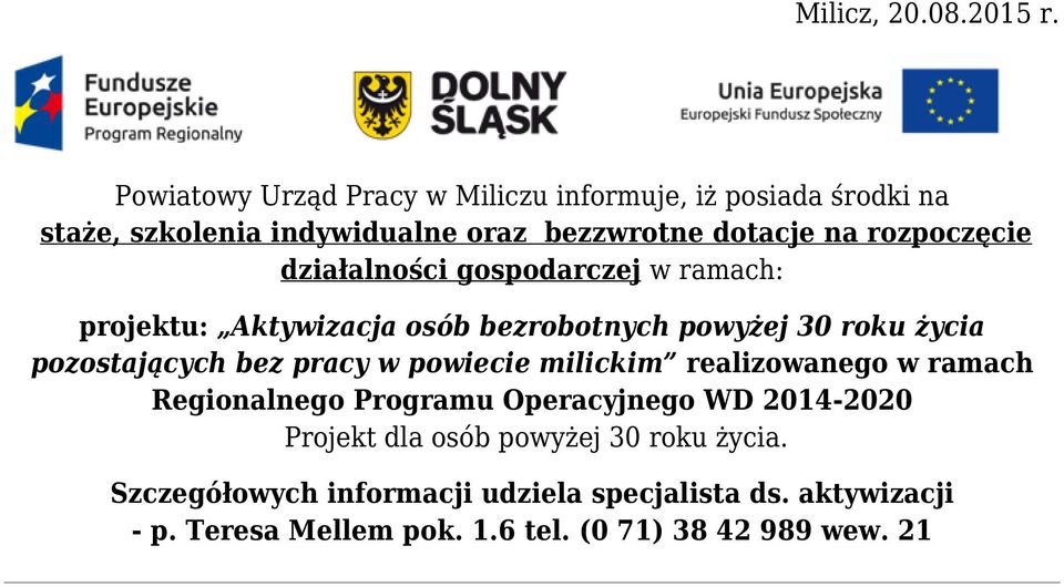 rozpoczęcie działalności gospodarczej w ramach: projektu: Aktywizacja osób bezrobotnych powyżej 30 roku życia pozostających bez