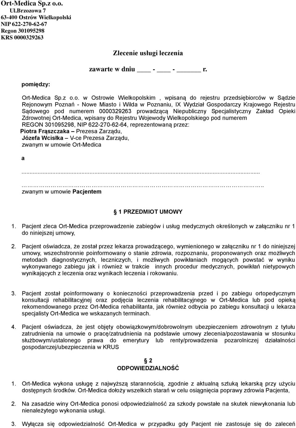 w Ostrowie Wielkopolskim, wpisaną do rejestru przedsiębiorców w Sądzie Rejonowym Poznań - Nowe Miasto i Wilda w Poznaniu, IX Wydział Gospodarczy Krajowego Rejestru Sądowego pod numerem 0000329263