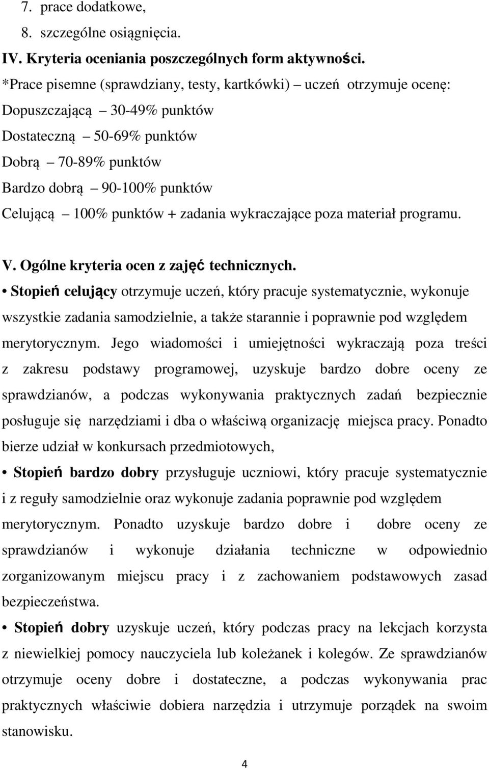 zadania wykraczające poza materiał programu. V. Ogólne kryteria ocen z zajęć technicznych.