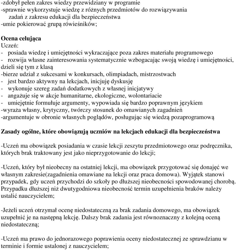 dzieli się tym z klasą -bierze udział z sukcesami w konkursach, olimpiadach, mistrzostwach - jest bardzo aktywny na lekcjach, inicjuję dyskusję - wykonuje szereg zadań dodatkowych z własnej