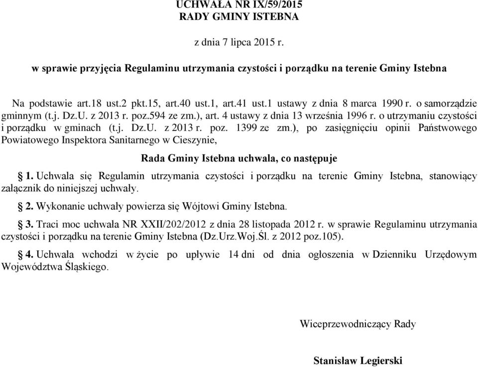 ), po zasięgnięciu opinii Państwowego Powiatowego Inspektora Sanitarnego w Cieszynie, Rada Gminy Istebna uchwala, co następuje 1.