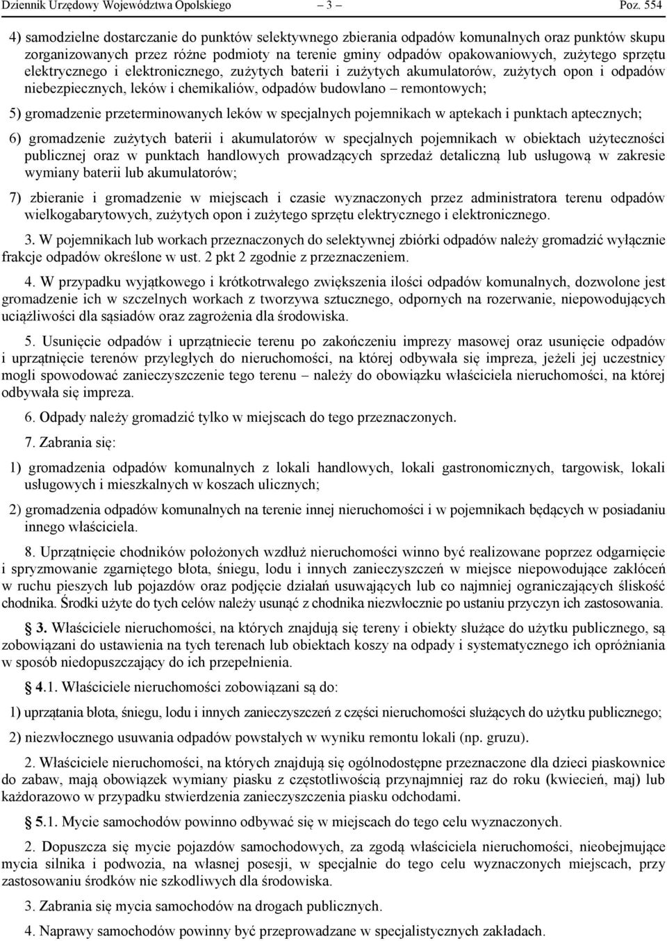 elektrycznego i elektronicznego, zużytych baterii i zużytych akumulatorów, zużytych opon i odpadów niebezpiecznych, leków i chemikaliów, odpadów budowlano remontowych; 5) gromadzenie