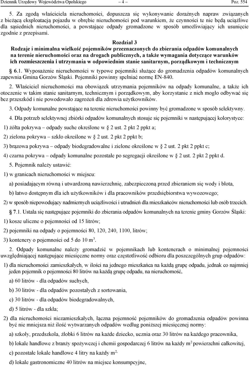 sąsiednich nieruchomości, a powstające odpady gromadzone w sposób umożliwiający ich usunięcie zgodnie z przepisami.