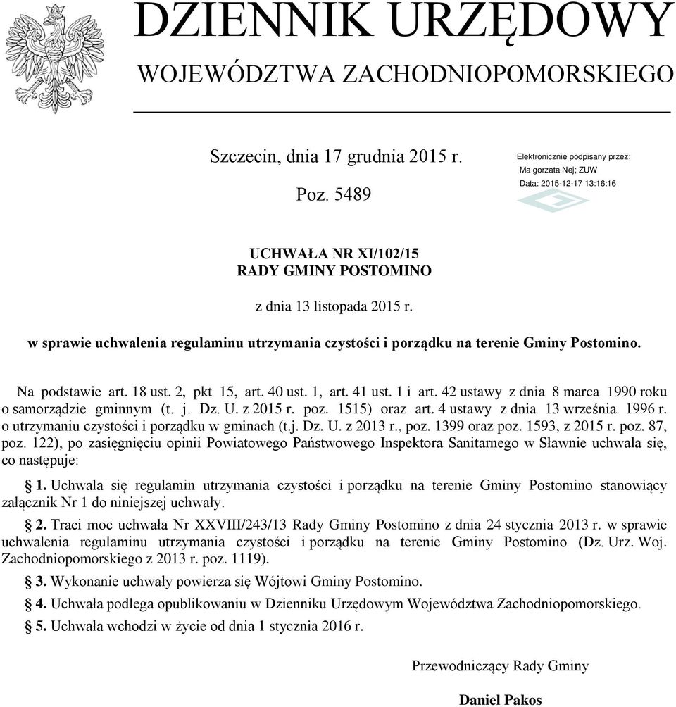 42 ustawy z dnia 8 marca 1990 roku o samorządzie gminnym (t. j. Dz. U. z 2015 r. poz. 1515) oraz art. 4 ustawy z dnia 13 września 1996 r. o utrzymaniu czystości i porządku w gminach (t.j. Dz. U. z 2013 r.