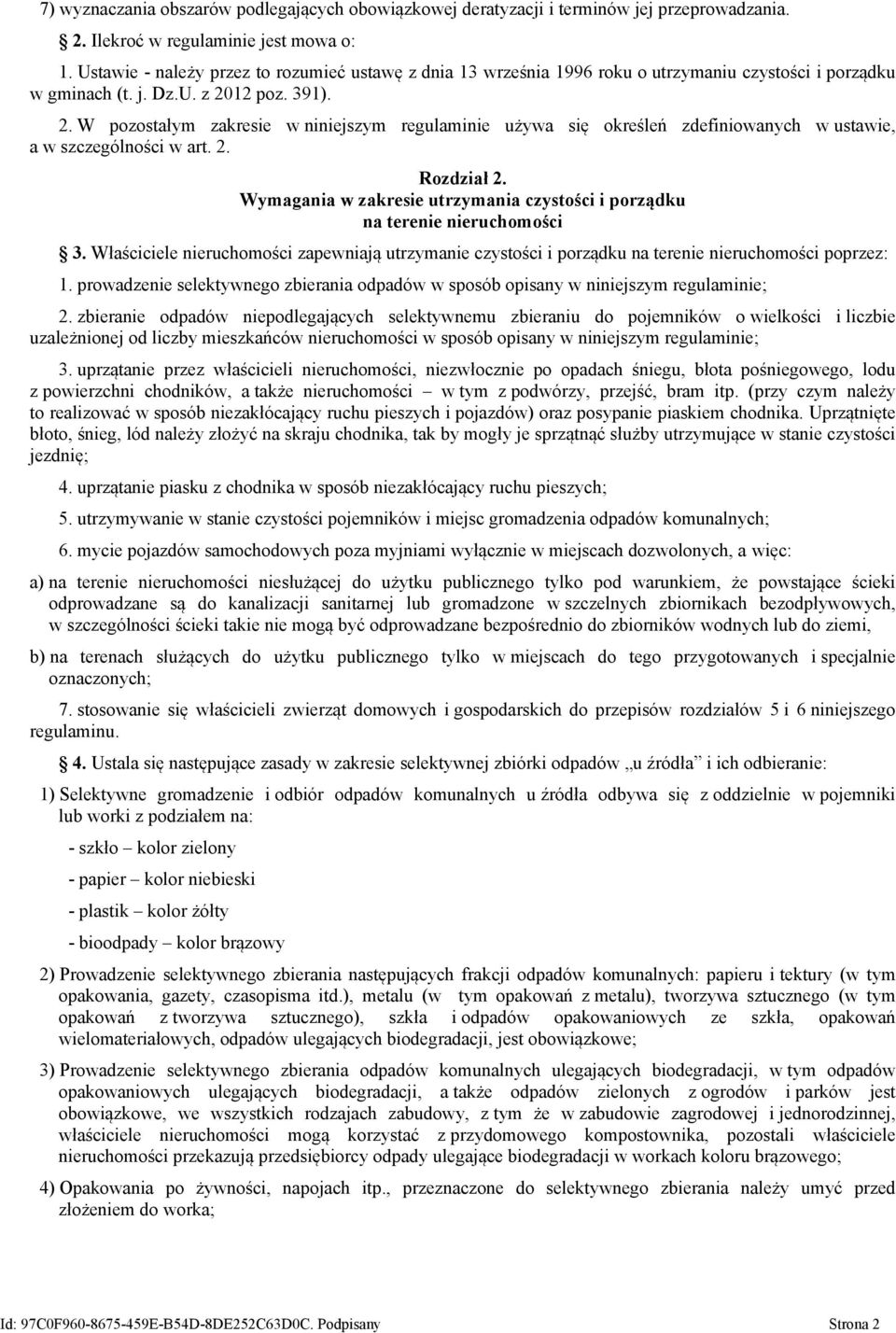 12 poz. 391). 2. W pozostałym zakresie w niniejszym regulaminie używa się określeń zdefiniowanych w ustawie, a w szczególności w art. 2. Rozdział 2.