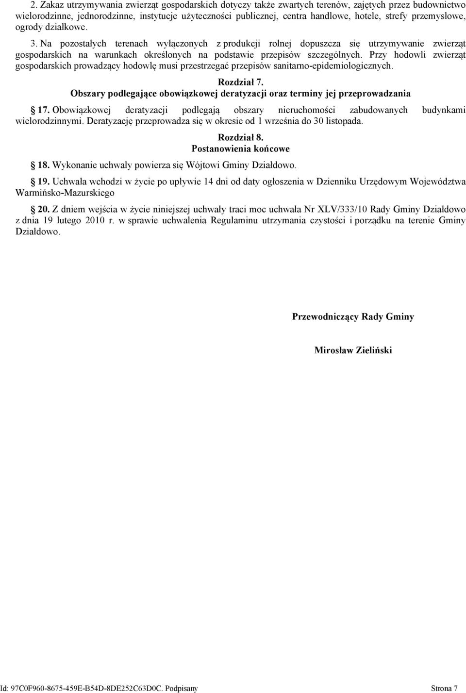 Na pozostałych terenach wyłączonych z produkcji rolnej dopuszcza się utrzymywanie zwierząt gospodarskich na warunkach określonych na podstawie przepisów szczególnych.