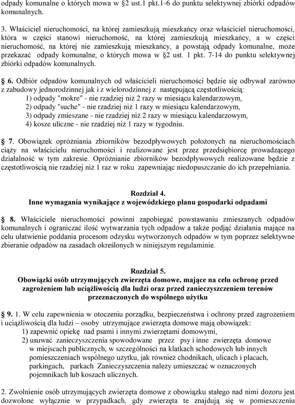 zamieszkują mieszkańcy, a powstają odpady komunalne, może przekazać odpady komunalne, o których mowa w 2 ust. 1 pkt. 7-14 do punktu selektywnej zbiórki odpadów komunalnych. 6.