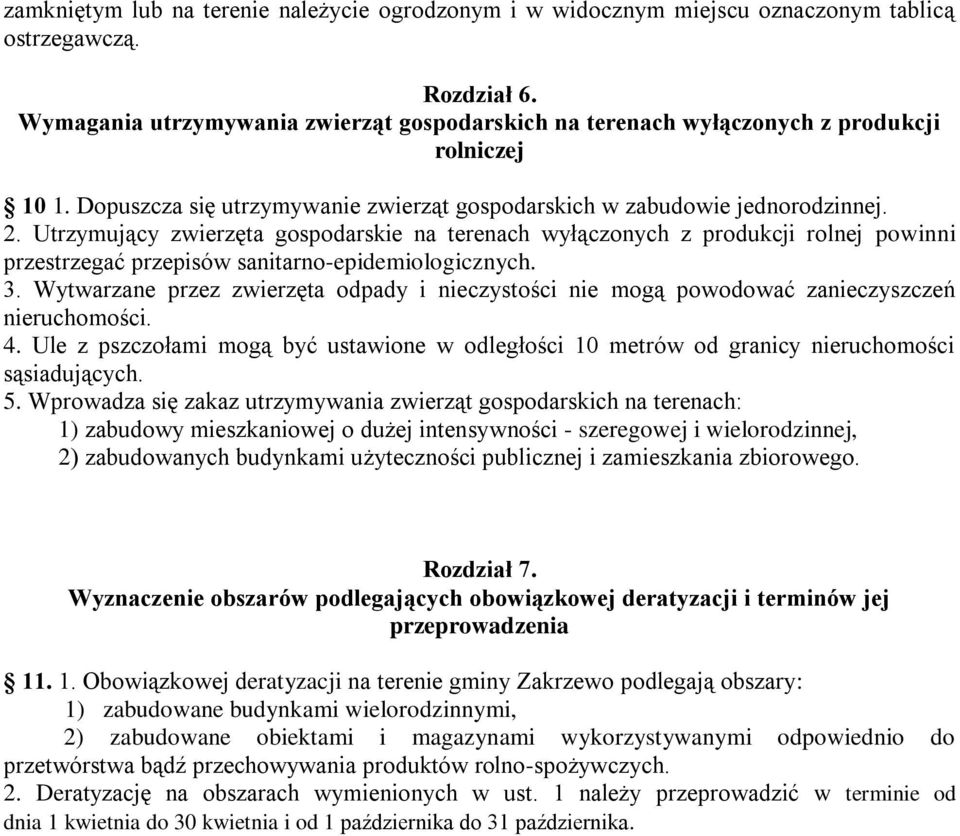 Utrzymujący zwierzęta gospodarskie na terenach wyłączonych z produkcji rolnej powinni przestrzegać przepisów sanitarno-epidemiologicznych. 3.