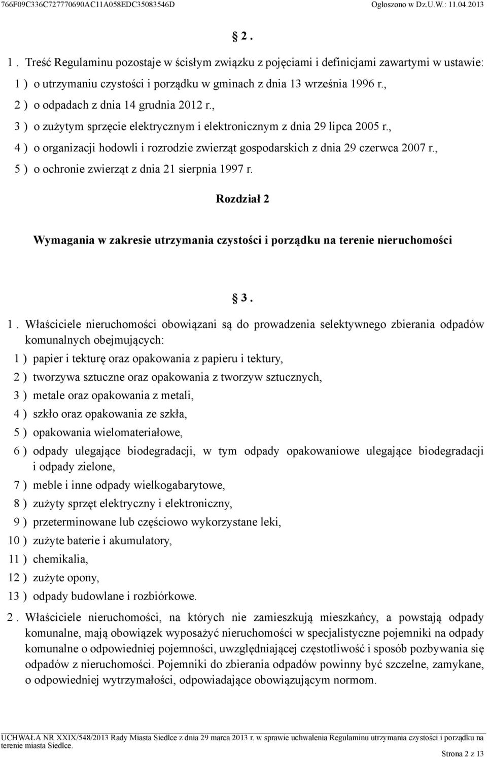 , 4 ) o organizacji hodowli i rozrodzie zwierząt gospodarskich z dnia 29 czerwca 2007 r., 5 ) o ochronie zwierząt z dnia 21 sierpnia 1997 r.