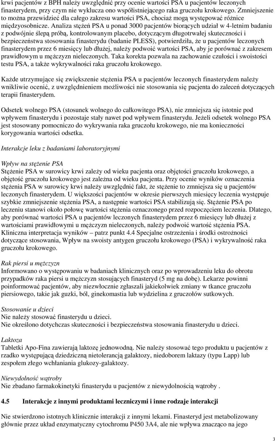 Analiza stężeń PSA u ponad 3000 pacjentów biorących udział w 4-letnim badaniu z podwójnie ślepą próbą, kontrolowanym placebo, dotyczącym długotrwałej skuteczności i bezpieczeństwa stosowania