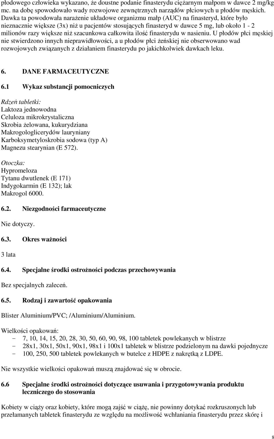 niż szacunkowa całkowita ilość finasterydu w nasieniu.