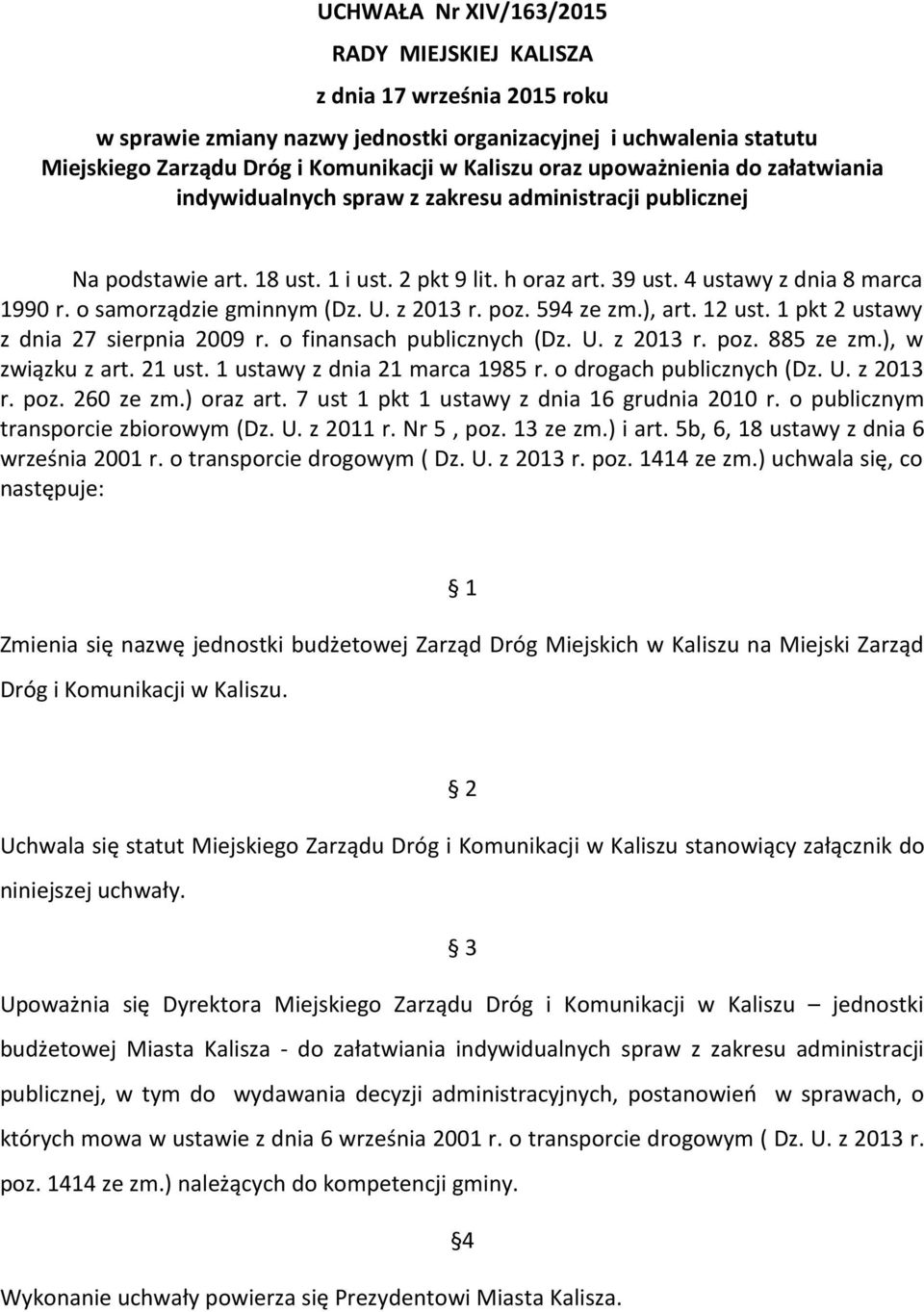 o samorządzie gminnym (Dz. U. z 2013 r. poz. 594 ze zm.), art. 12 ust. 1 pkt 2 ustawy z dnia 27 sierpnia 2009 r. o finansach publicznych (Dz. U. z 2013 r. poz. 885 ze zm.), w związku z art. 21 ust.