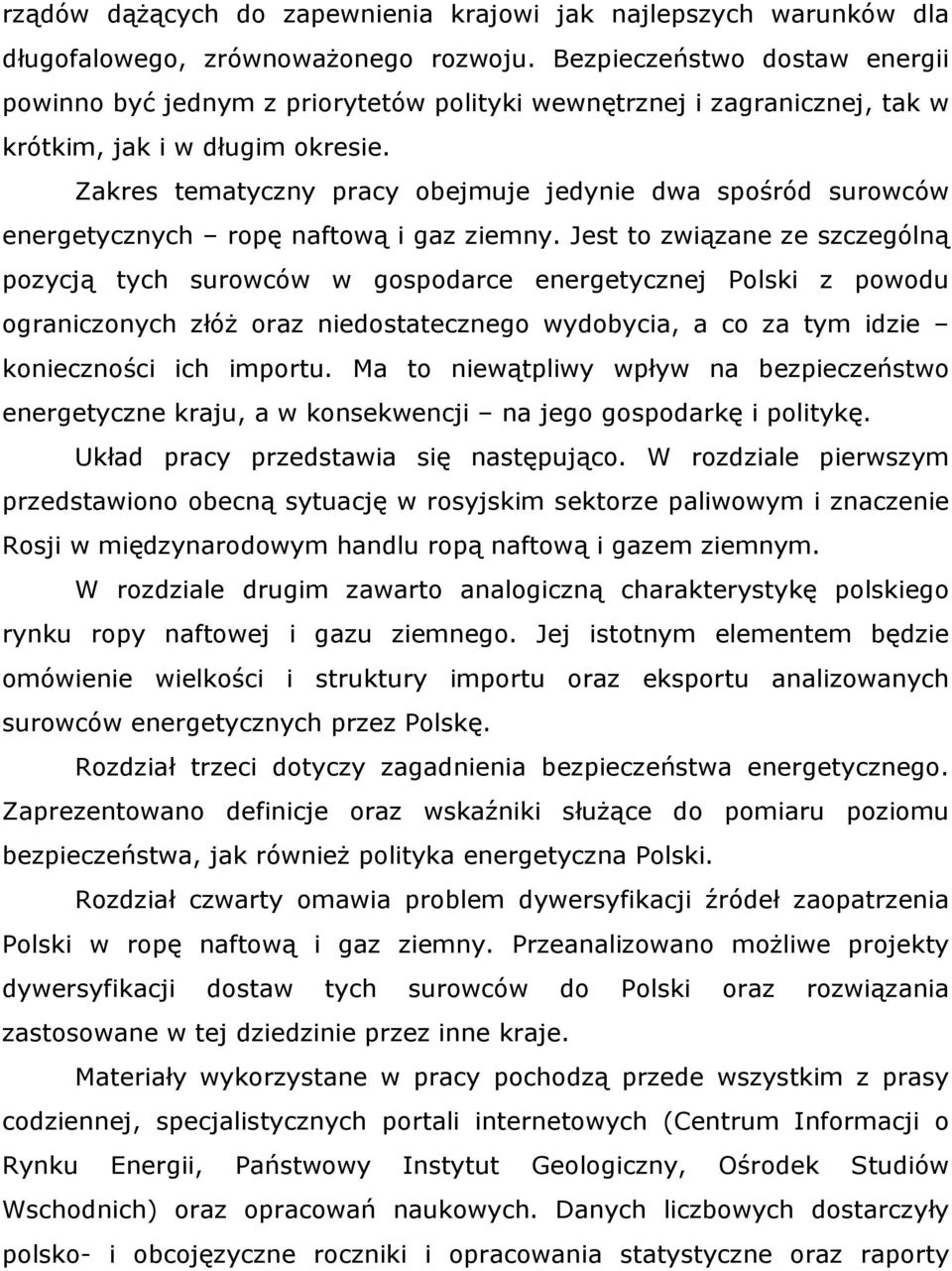 Zakres tematyczny pracy obejmuje jedynie dwa spośród surowców energetycznych ropę naftową i gaz ziemny.