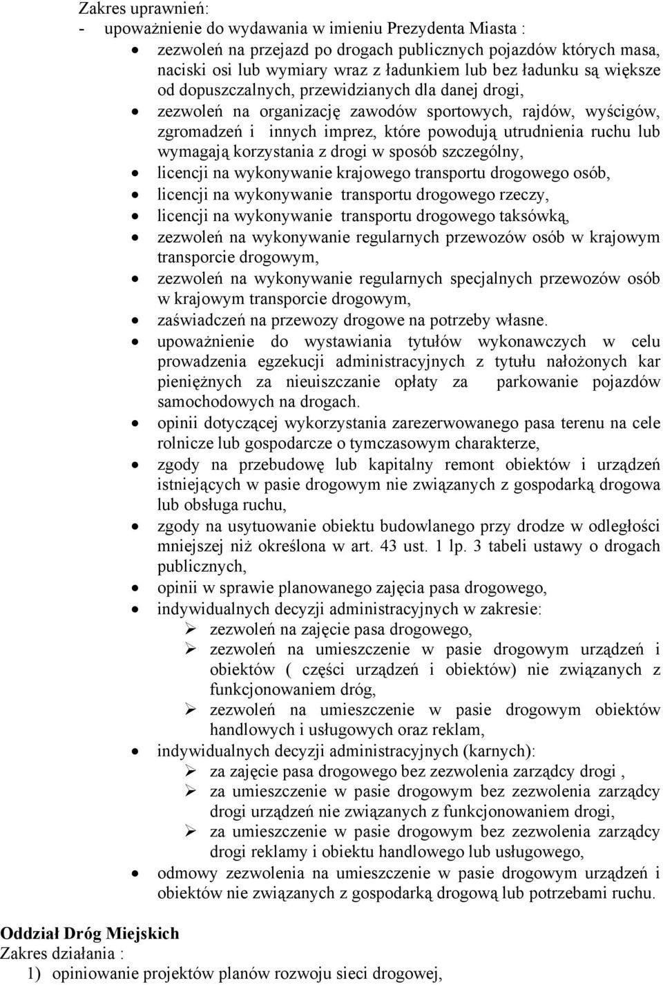 korzystania z drogi w sposób szczególny, licencji na wykonywanie krajowego transportu drogowego osób, licencji na wykonywanie transportu drogowego rzeczy, licencji na wykonywanie transportu drogowego