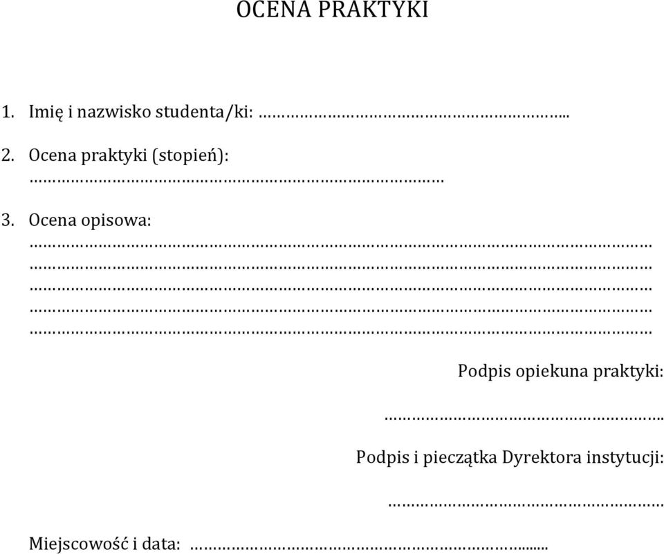 Ocena opisowa: Podpis opiekuna praktyki:.