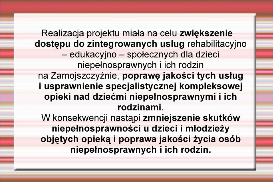 specjalistycznej kompleksowej opieki nad dziećmi niepełnosprawnymi i ich rodzinami.