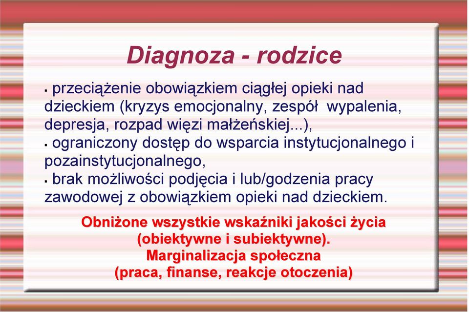 ..), ograniczony dostęp do wsparcia instytucjonalnego i pozainstytucjonalnego, brak możliwości podjęcia i