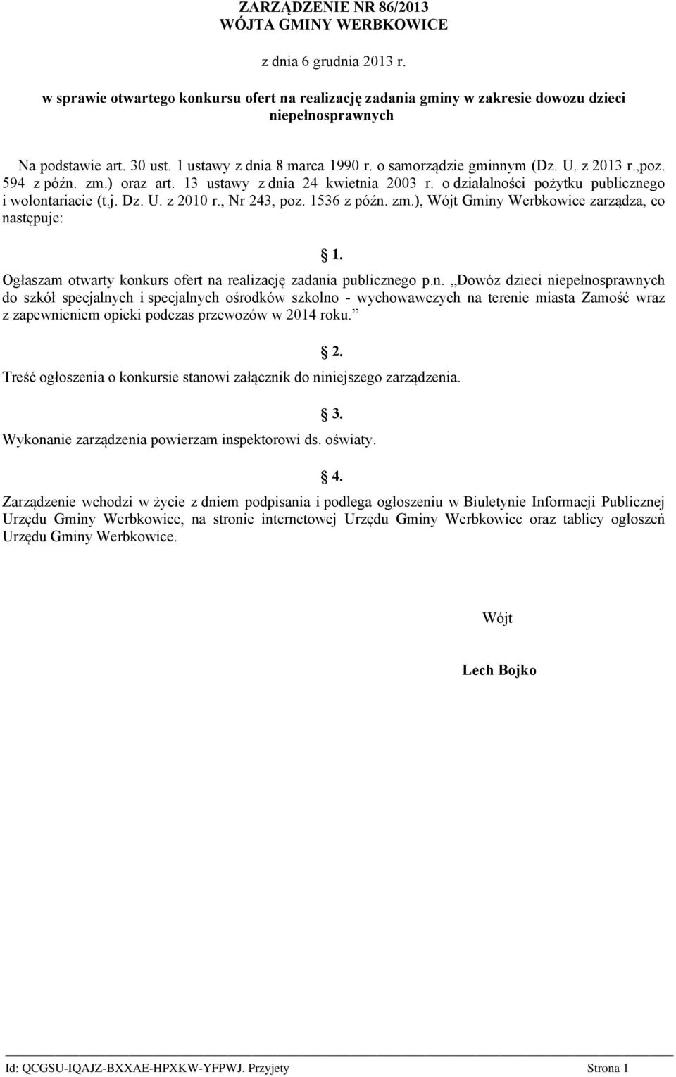 o działalności pożytku publicznego i wolontariacie (t.j. Dz. U. z 2010 r., Nr 243, poz. 1536 z późn. zm.), Wójt Gminy Werbkowice zarządza, co następuje: 1.