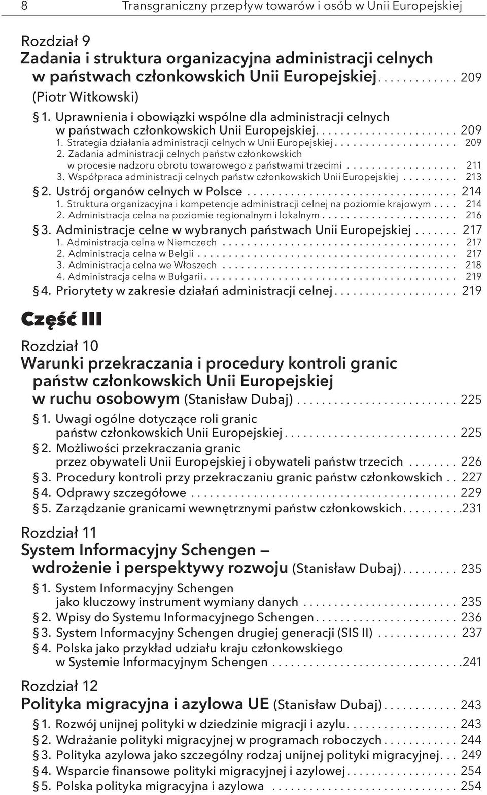 Zadania administracji celnych państw członkowskich w procesie nadzoru obrotu towarowego z państwami trzecimi... 211 3. Współpraca administracji celnych państw członkowskich Unii Europejskiej... 213 2.