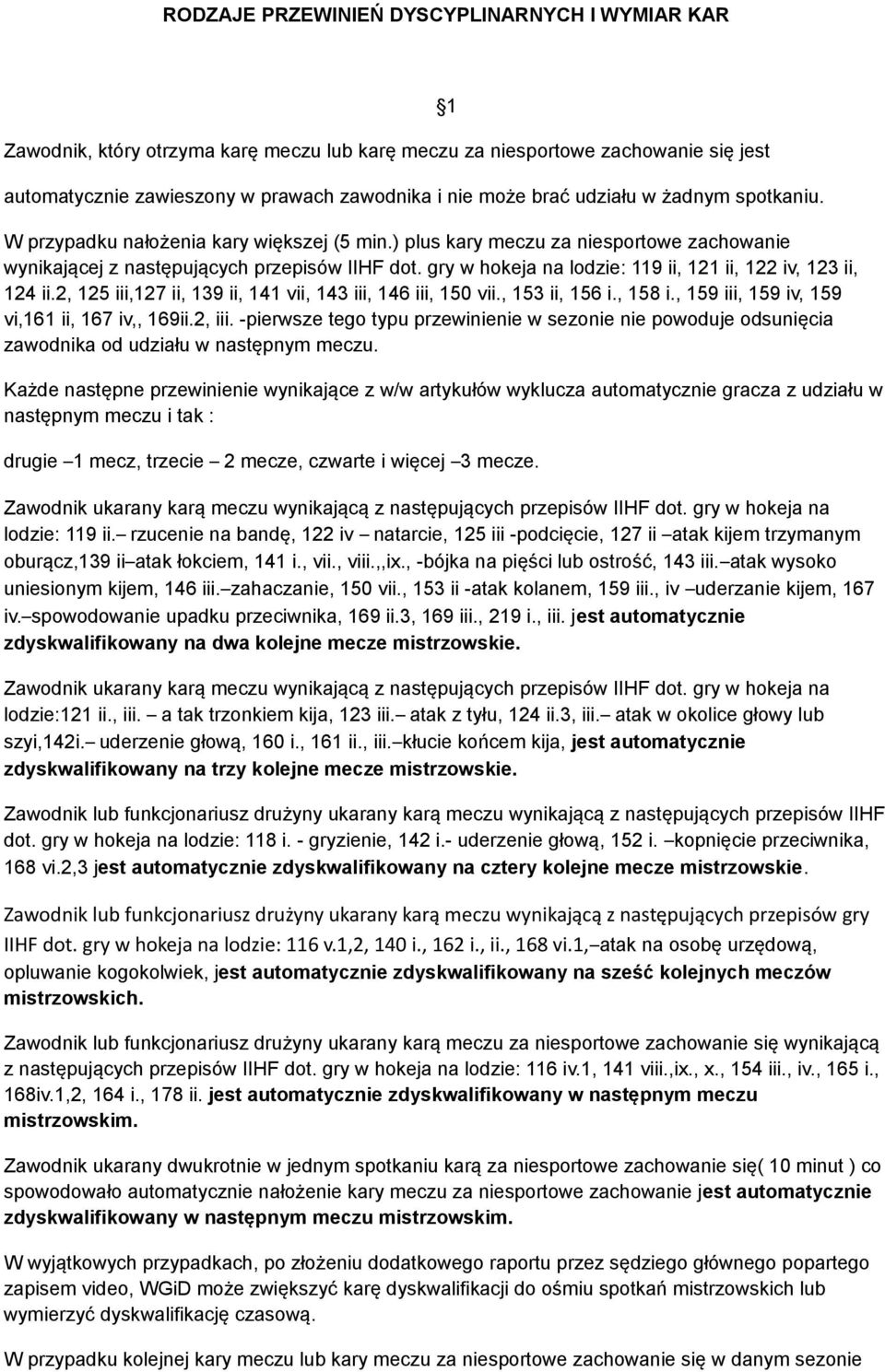 gry w hokeja na lodzie: 119 ii, 121 ii, 122 iv, 123 ii, 124 ii.2, 125 iii,127 ii, 139 ii, 141 vii, 143 iii, 146 iii, 150 vii., 153 ii, 156 i., 158 i., 159 iii, 159 iv, 159 vi,161 ii, 167 iv,, 169ii.