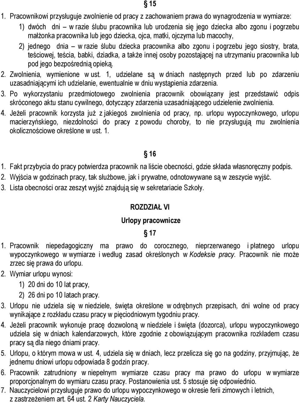 innej osoby pozostającej na utrzymaniu pracownika lub pod jego bezpośrednią opieką. 2. Zwolnienia, wymienione w ust.