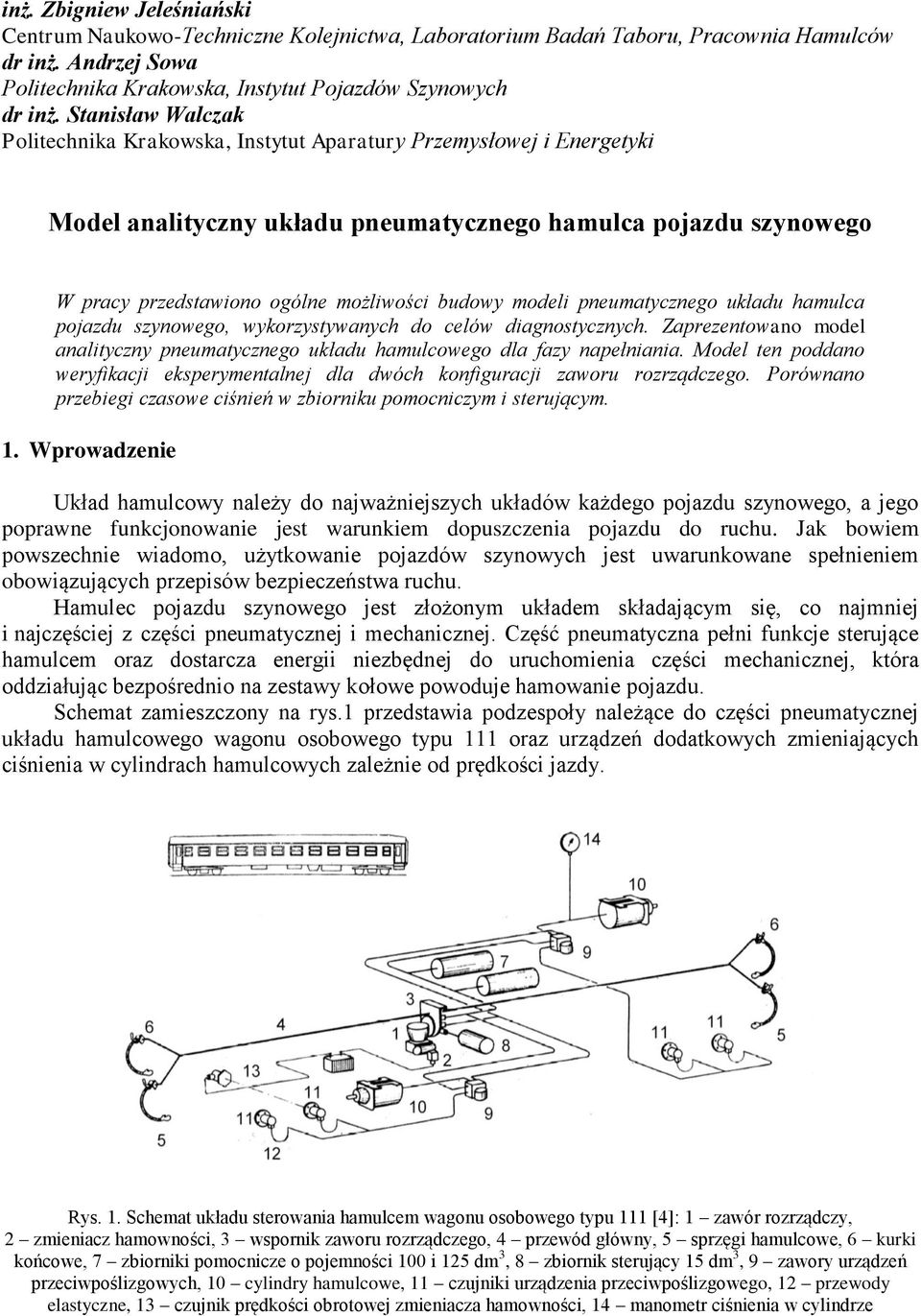 modeli neumatycznego układu hamulca ojazdu szynowego, wykorzystywanych do celów diagnostycznych. Zarezentowano model analityczny neumatycznego układu hamulcowego dla fazy naełniania.