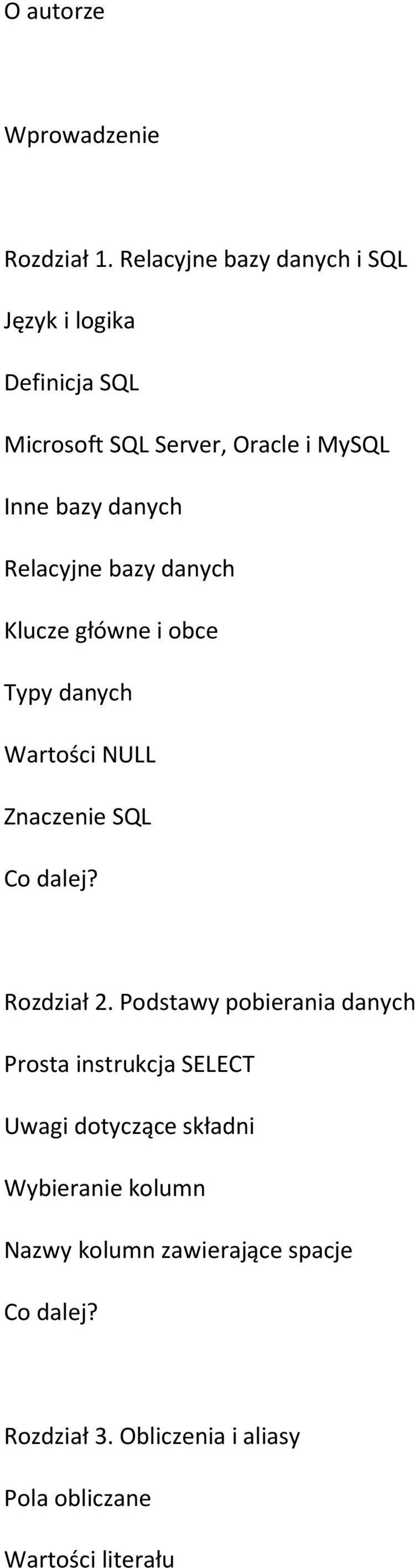 danych Relacyjne bazy danych Klucze główne i obce Typy danych Wartości NULL Znaczenie SQL Rozdział 2.