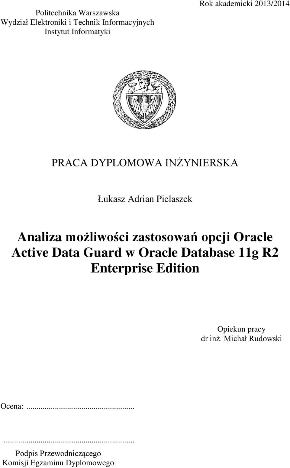 zastosowań opcji Oracle Active Data Guard w Oracle Database 11g R2 Enterprise Edition Opiekun