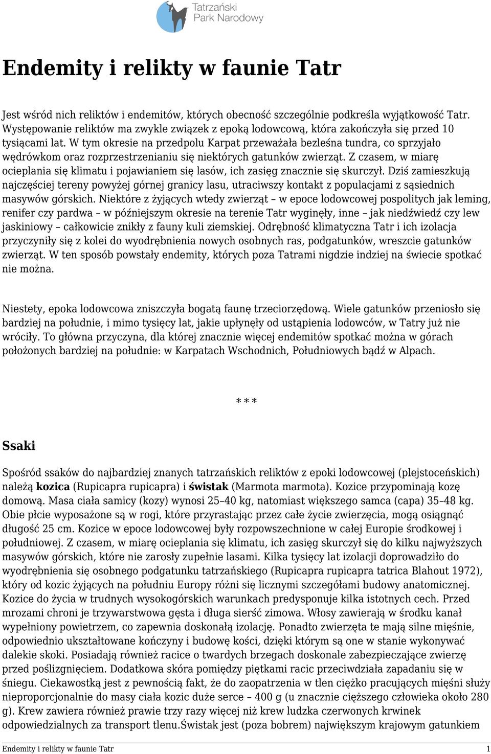 W tym okresie na przedpolu Karpat przeważała bezleśna tundra, co sprzyjało wędrówkom oraz rozprzestrzenianiu się niektórych gatunków zwierząt.