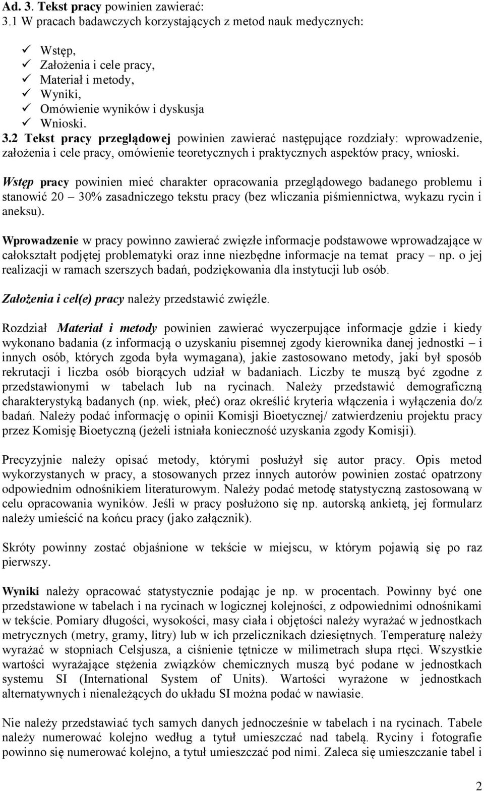 Wstęp pracy powinien mieć charakter opracowania przeglądowego badanego problemu i stanowić 20 30% zasadniczego tekstu pracy (bez wliczania piśmiennictwa, wykazu rycin i aneksu).