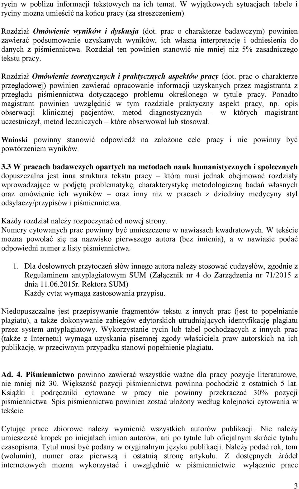 Rozdział ten powinien stanowić nie mniej niż 5% zasadniczego tekstu pracy. Rozdział Omówienie teoretycznych i praktycznych aspektów pracy (dot.