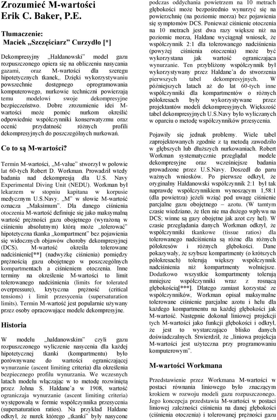 Dobre zrozumienie idei M- wartości może pomóc nurkom określić odpowiednie współczynniki konserwatyzmu oraz ocenić przydatność różnych profili dekompresyjnych do poszczególnych nurkowań. Co to są?